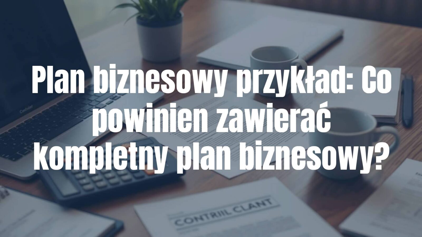 A professional business plan document on a wooden desk, surrounded by a laptop, calculator, and coffee cup, warm office lighting, realistic.